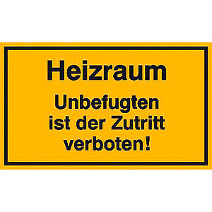 Hinweisschild - Betriebskennzeichnung | Heizraum Unbefugten ist der Zutritt verboten!