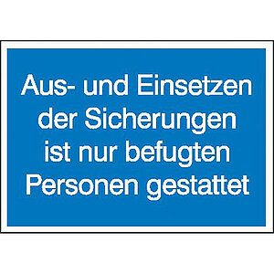 Hinweisschild - Elektrotechnik | Aus- und Einsetzen der Sicherungen ist nur befugten Personen gestattet 21.1317 Hinweisschild - Elektrotechnik | Aus- und Einsetzen der Sicherungen ist nur befugten Personen gestattet