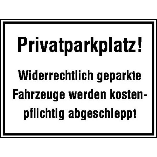 Parkplatzkennzeichnung / Hinweisschild | Privatparkplatz! Widerrechtlich geparkte