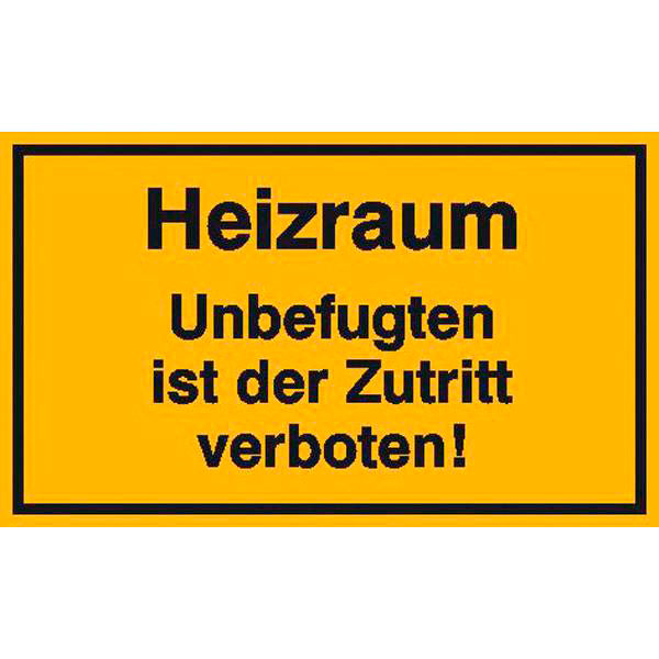 Hinweisschild - Betriebskennzeichnung | Heizraum Unbefugten ist der Zutritt verboten!